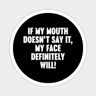 If My Mouth Doesn't Say It My Face Definitely Will Vintage Retro (White) Magnet